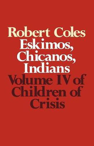 Cover image for Children of Crisis - Volume 4: Eskimos, Chicanos & Indians