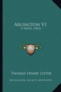 Cover image for Arlington V1: A Novel (1832)