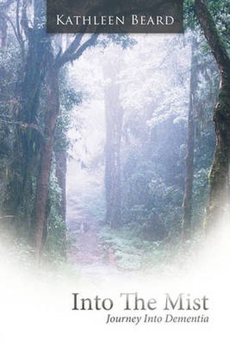 Cover image for Into The Mist: Journey Into Dementia