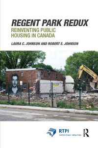 Cover image for Regent Park Redux: Reinventing Public Housing in Canada