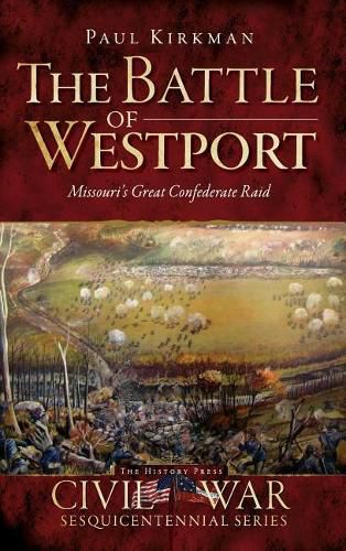 Cover image for The Battle of Westport: Missouri's Great Confederate Raid