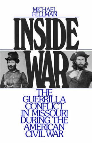 Cover image for Inside War: The Guerrilla Conflict in Missouri During the American Civil War