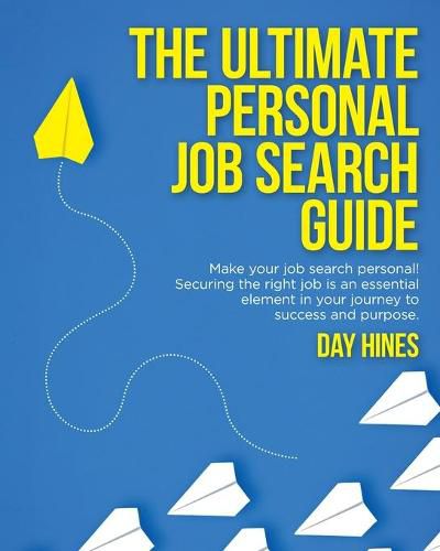 Cover image for The Ultimate Personal Job Search Guide: Securing the right job is an essential element in your journey to success and purpose