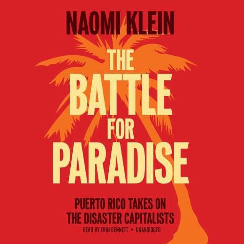 The Battle for Paradise Lib/E: Puerto Rico Takes on the Disaster Capitalists