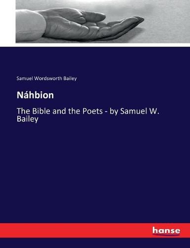 Nahbion: The Bible and the Poets - by Samuel W. Bailey