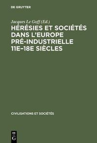 Cover image for Heresies et societes dans l'Europe pre-industrielle 11e-18e siecles