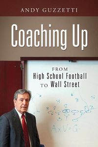 Cover image for Coaching Up: From High School Football To Wall Street