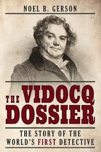 Cover image for The Vidocq Dossier: The Story of the World's First Detective