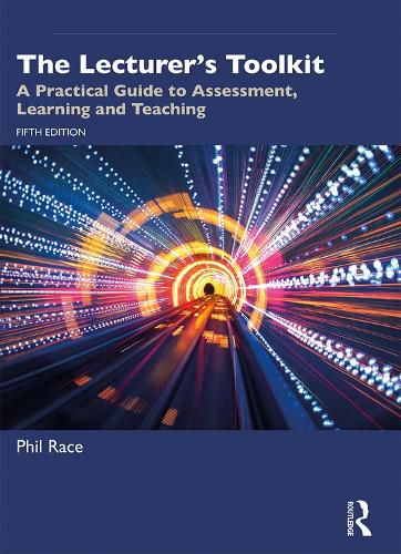 Cover image for The Lecturer's Toolkit: A Practical Guide to Assessment, Learning and Teaching