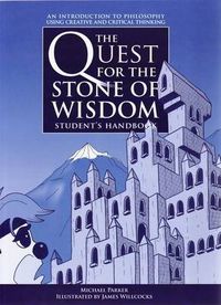 Cover image for The Quest for the Stone of Wisdom: An Introduction to Philosophy Using Creative and Critical Thinking: Student's Handbook