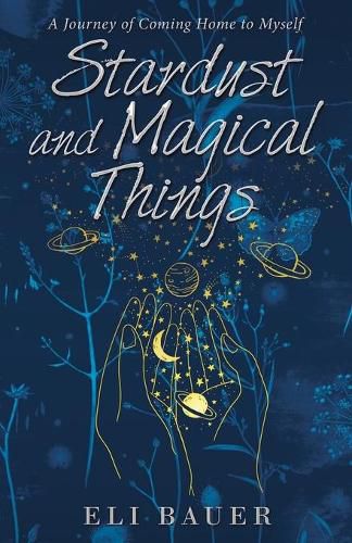 Cover image for Stardust and Magical Things: A Journey of Coming Home to Myself