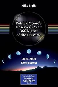 Cover image for Patrick Moore's Observer's Year: 366 Nights of the Universe: 2015 - 2020