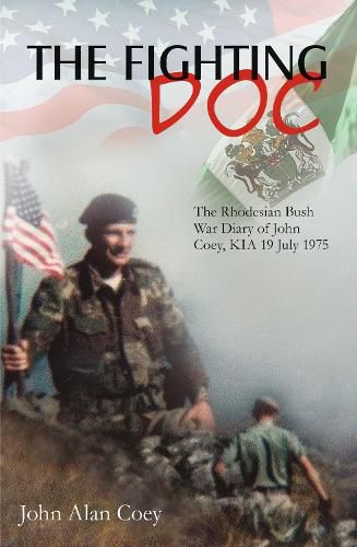Cover image for The Fighting DOC: The Rhodesian Bush War Diary of John Coey, Kia 19 July 1975