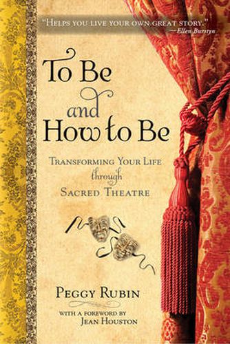 Cover image for To be and How to be: Transforming Your Life Through Sacred Theatre