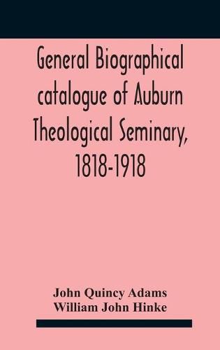 Cover image for General biographical catalogue of Auburn Theological Seminary, 1818-1918