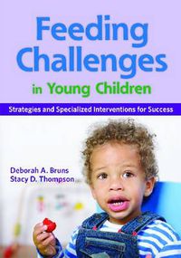 Cover image for Feeding Challenges in Young Children: Strategies and Specialized Interventions for Success