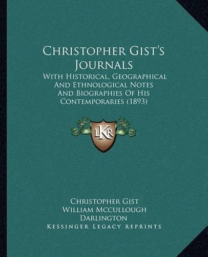 Christopher Gist's Journals: With Historical, Geographical and Ethnological Notes and Biographies of His Contemporaries (1893)