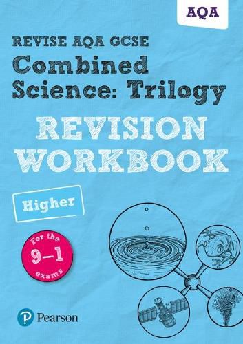 Pearson REVISE AQA GCSE (9-1) Combined Science Trilogy Higher Revision Workbook: for home learning, 2022 and 2023 assessments and exams