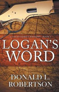 Cover image for Logan's Word: A Logan Family Western-Book 1