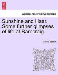 Cover image for Sunshine and Haar. Some Further Glimpses of Life at Barncraig.