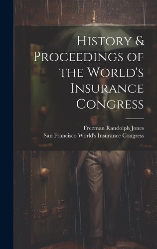 Cover image for History & Proceedings of the World's Insurance Congress