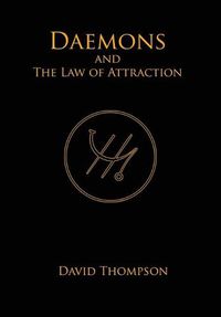Cover image for Daemons and The Law of Attraction: Modern Methods of Manifestation