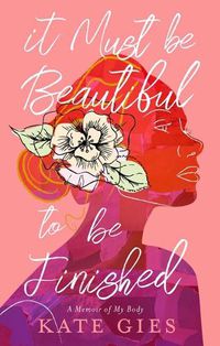 Cover image for It Must Be Beautiful to Be Finished