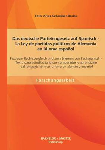 Cover image for Das Deutsche Parteiengesetz Auf Spanisch (La Ley de Partidos Pol ticos de Alemania En Idioma Espa ol): Text Zum Rechtsvergleich Und Zum Erlernen Von Fachspanisch
