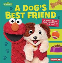 Cover image for A Dog's Best Friend: A Sesame Street (R) Guide to Caring for Your Dog