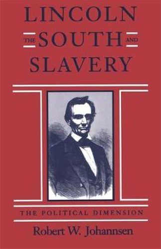 Cover image for Lincoln, the South, and Slavery: The Political Dimension