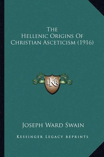 The Hellenic Origins of Christian Asceticism (1916)