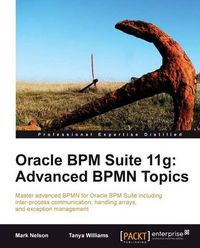 Cover image for Oracle BPM Suite 11g: Advanced BPMN Topics
