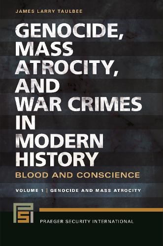 Cover image for Genocide, Mass Atrocity, and War Crimes in Modern History [2 volumes]: Blood and Conscience