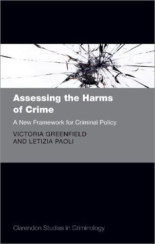 Cover image for Assessing the Harms of Crime: A New Framework for Criminal Policy