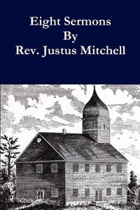 Cover image for Eight Sermons by Rev. Justus Mitchell