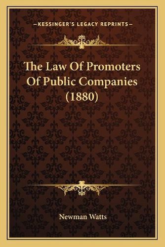 Cover image for The Law of Promoters of Public Companies (1880)