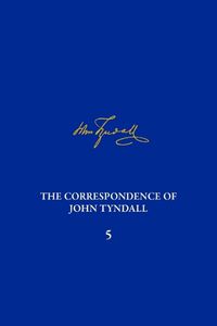 Cover image for Correspondence of John Tyndall Volume 5, The