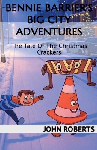 Cover image for Bennie Barrier's Big City Adventures; The Tale Of The Christmas Crackers
