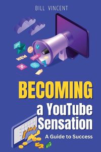 Cover image for Becoming a YouTube Sensation (Large Print Edition)