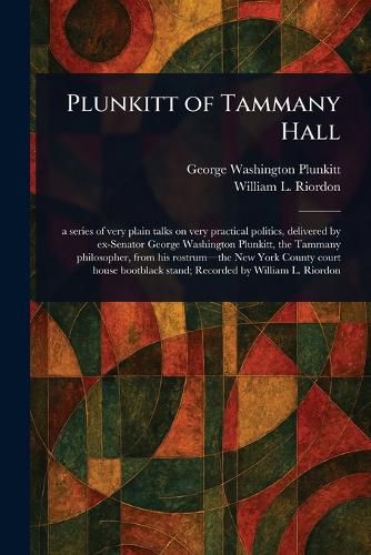 Cover image for Plunkitt of Tammany Hall