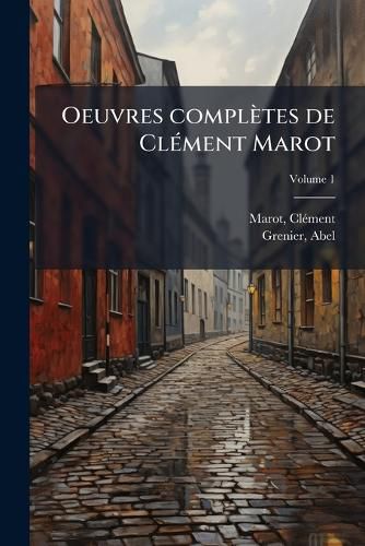 Cover image for Oeuvres Completes de Clement Marot Volume 1