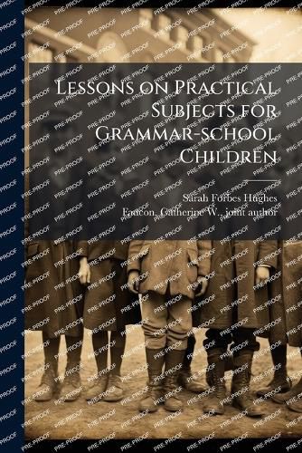 Cover image for Lessons on Practical Subjects for Grammar-school Children