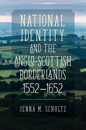 Cover image for National Identity and the Anglo-Scottish Borderlands, 1552-1652