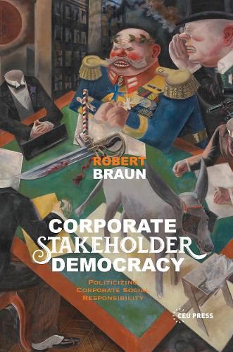 Cover image for Corporate Stakeholder Democracy: Politicizing Corporate Social Responsibility