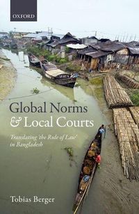 Cover image for Global Norms and Local Courts: Translating the Rule of Law in Bangladesh