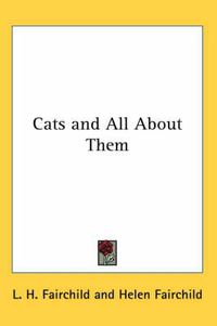 Cover image for Cats and All about Them