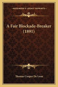 Cover image for A Fair Blockade-Breaker (1891) a Fair Blockade-Breaker (1891)