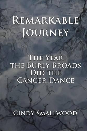 Cover image for Remarkable Journey: The Year the Burly Broads Did the Cancer Dance