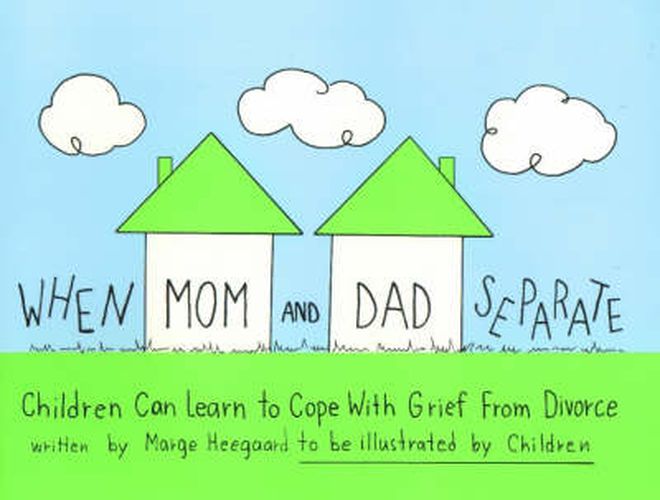 Cover image for When Mom & Dad Separate: Children Can Learn to Cope with Grief from Divorce