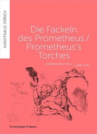 Cover image for Prometheus's Torches: Henry Fuseli and Javier Tellez